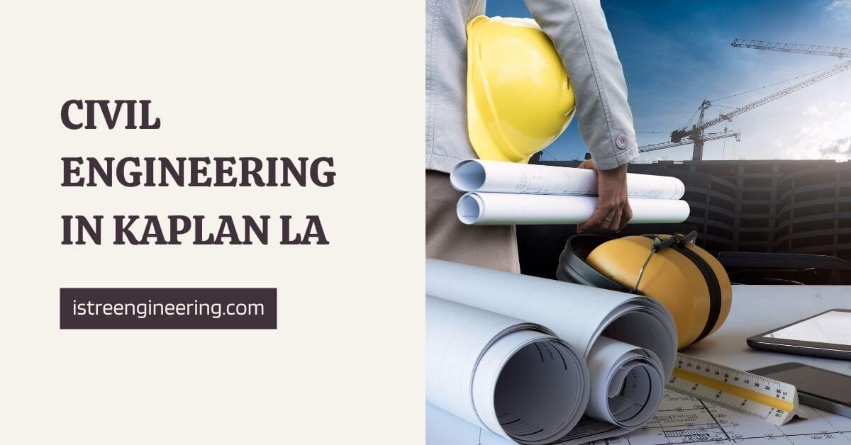 Civil Engineering in Kaplan LA - Istre Engineering Servcies Kaplan LA
