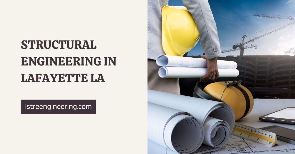 Structural Engineering in Lafayette LA | Istre Engineering Services