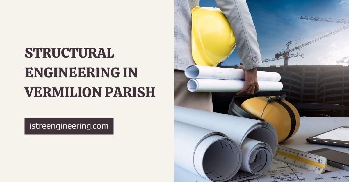 Structural Engineering in Vermilion Parish | Istre Engineering Services